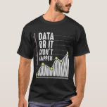 Data Nerd Behavior Analyst Statistics Scientist T-Shirt<br><div class="desc">The perfect Gift for a registered behavior technicians,  data nerds and Computer Scientist statistic geeks.</div>