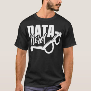 Data Nerd Science Scientist Analyst Analysis Geek  T-Shirt