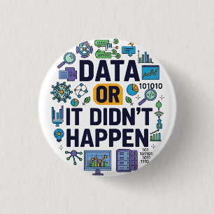 Data Or It Didn’t Happen Analytics & Humour  1 Inch Round Button