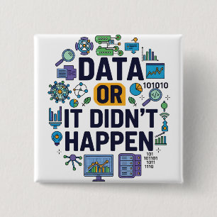 Data Or It Didn’t Happen Analytics & Humour 2 Inch Square Button