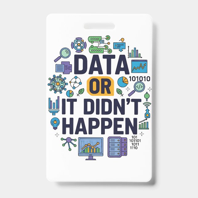Data Or It Didn’t Happen Analytics & Humour  Badge (Front)