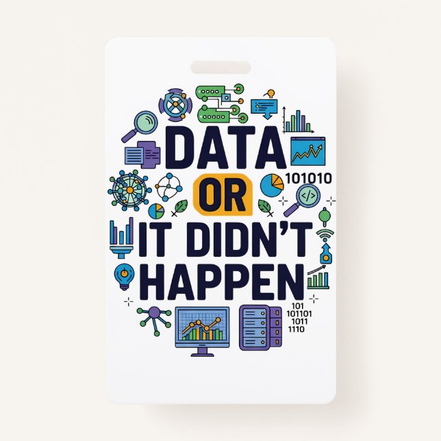 Data Or It Didn’t Happen Analytics & Humour  Badge (Front)