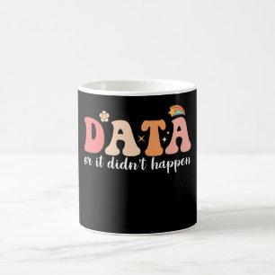 Data Or It Didn't Happen Behaviour Analyst Groovy Coffee Mug