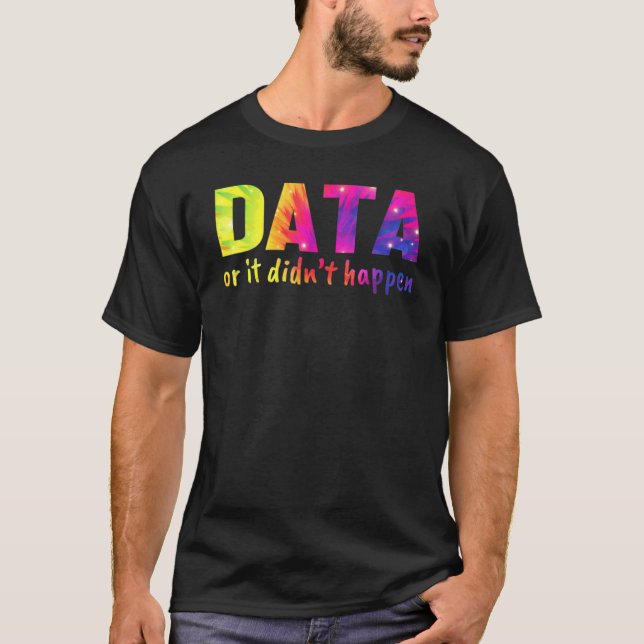 Data or it didn't happen  School Psychologist T-Shirt (Front)
