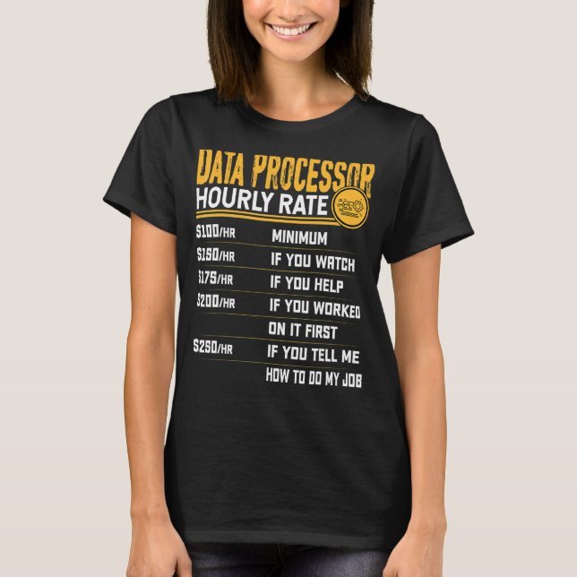 Data Processor Hourly Rate   Data Processing T-Shirt (Front)