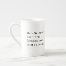 Data Science Mug - For When Feelings Aren't Enough