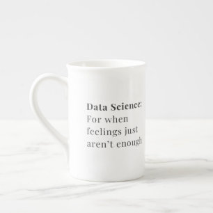 Data Science Mug - For When Feelings Aren't Enough