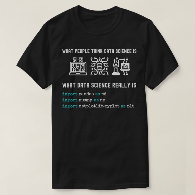 Data Science python programming numpy pandas matpl T-Shirt (Design Front)