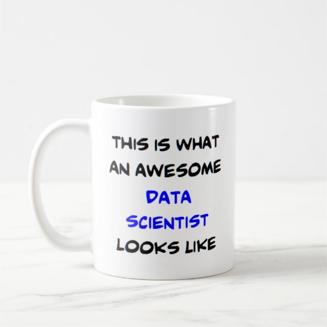 data scientist, awesome coffee mug (Left)