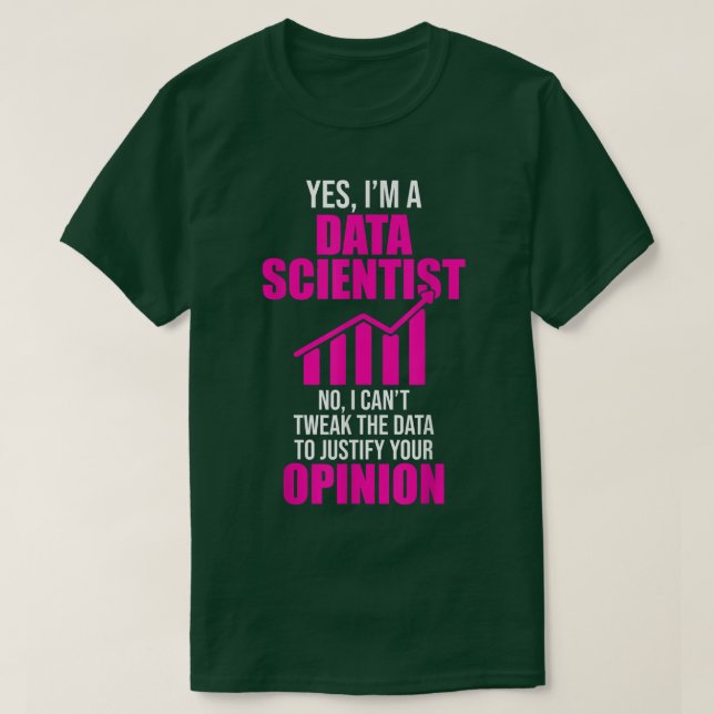 Data Scientist Help Opinion Data Science Mining An T-Shirt (Design Front)