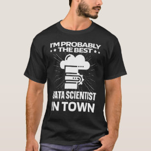 Data Scientist Servers Engineer Business Data An T-Shirt