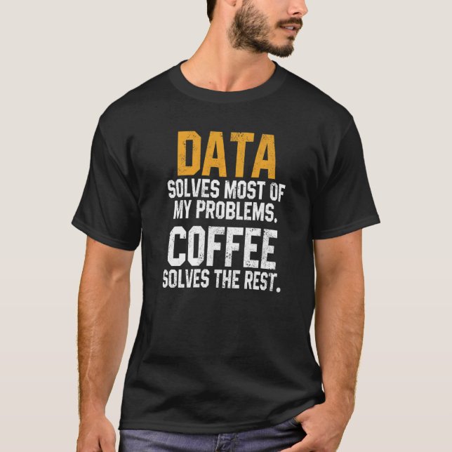 Data Solves My Problems Coffee  Spreadsheet Analys T-Shirt (Front)