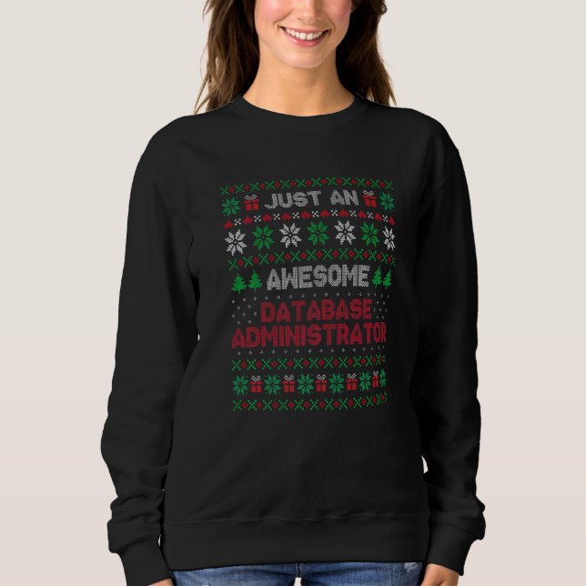 Database Administrator  Database Administrator Ugl Sweatshirt (Front)