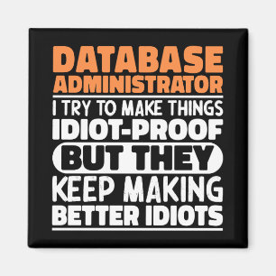 Database Administrator I Try To Make Things Funny Magnet
