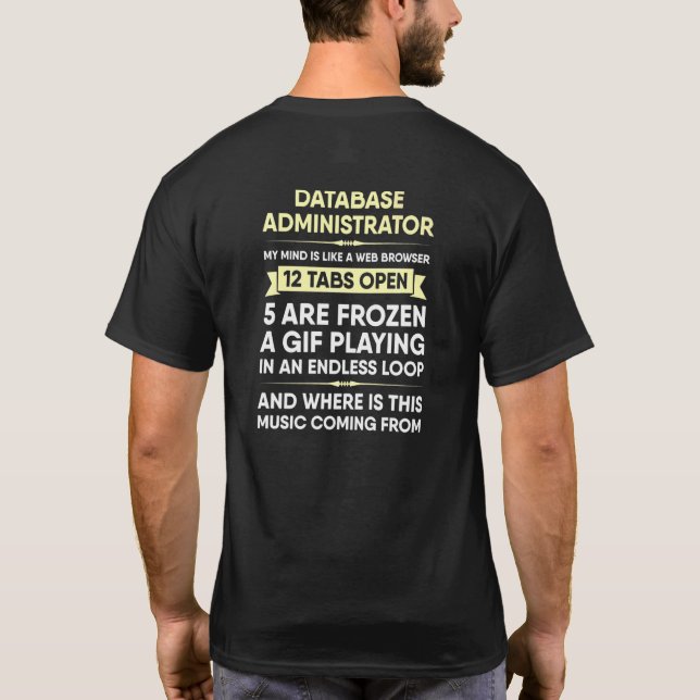 Database Administrator My Mind Is Like A Web Brows T-Shirt (Back)