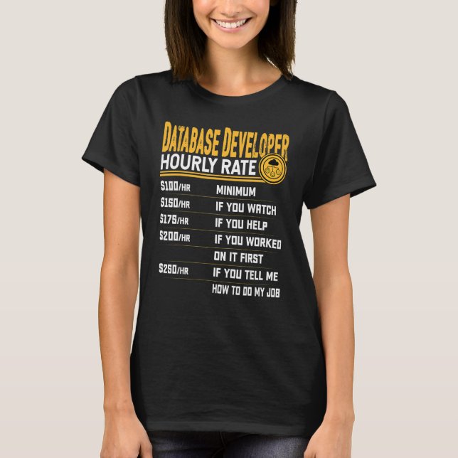 Database Engineer Hourly Rate   Database Administr T-Shirt (Front)