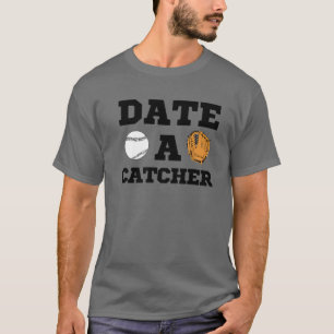 Date A Catcher Baseball Men Women Boyfriend Girlri T-Shirt