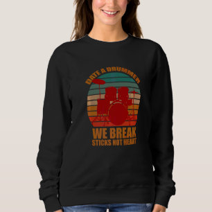 Date A Drummer Qoutes Drummer Player Drum Stick Sweatshirt