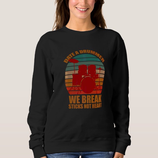Date A Drummer Qoutes Drummer Player Drum Stick Sweatshirt (Front)