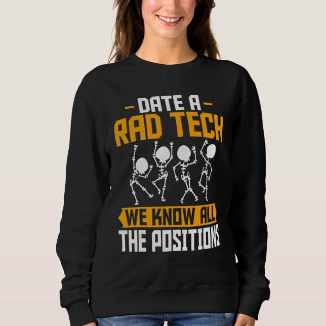 Date A Rad Tech   Radiologic Technologist Radiogra Sweatshirt (Front)