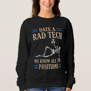 Date Rad Tech Radiologist Radiology Xray Technicia Sweatshirt