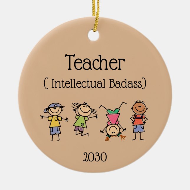 Dated Teacher an Intellectual Badass Fun Quote Ceramic Ornament (Front)