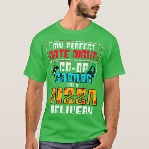 Dating A My Perfect Date Night Co Op Gaming And Pi T-Shirt