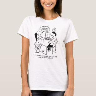 Dating Agency - wants a girl who's abitious T-Shir T-Shirt