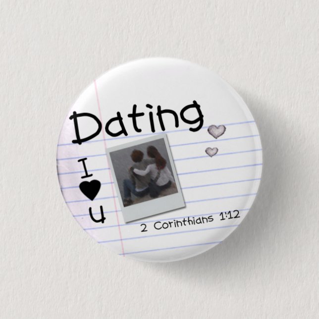Dating pin...with verse 1 inch round button (Front)