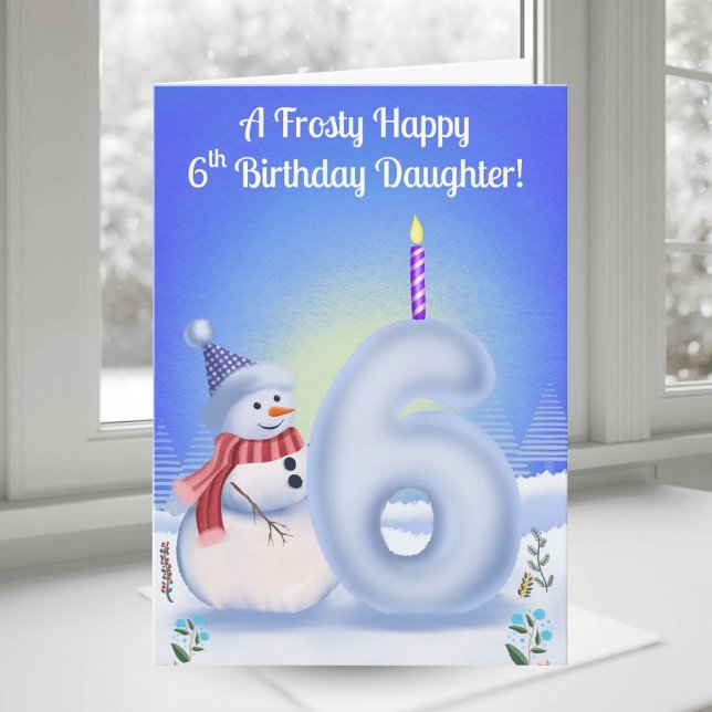 Daughter 6th Birthday Snowman Snowy with Snow Six Card (Creator Uploaded)