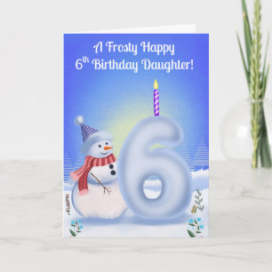Daughter 6th Birthday Snowman Snowy with Snow Six Card