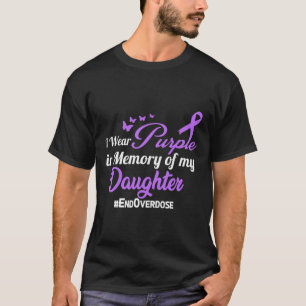 Daughter Drug Overdose Awareness Memory  T-Shirt