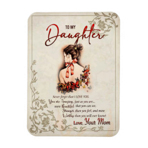 Daughter Gift   Letter To My Daughter From Mom Magnet