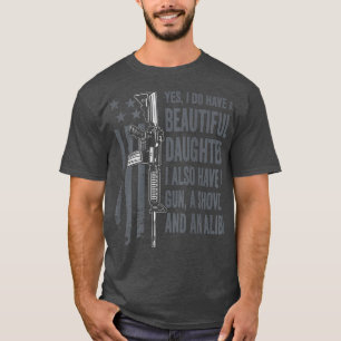 Daughter Gun Shovel Alibi - Funny Mom Dad Gun Joke T-Shirt
