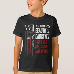 Daughter Gun Shovel Alibi - Funny Mom Dad Guns Jok T-Shirt