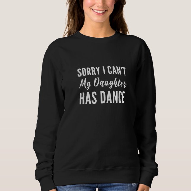 Daughter Has Dance Supportive Mother   Sweatshirt (Front)