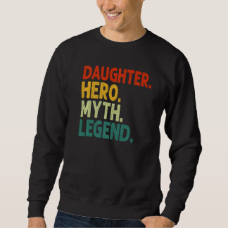 Daughter Hero Myth Legend Retro Vintage Daughter P Sweatshirt