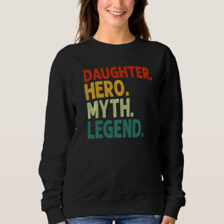 Daughter Hero Myth Legend Retro Vintage Daughter P Sweatshirt