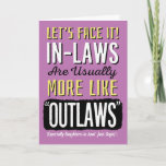 Daughter-in-law Birthday, Funny, like Outlaws! Car Card<br><div class="desc">Wish your Daughter-in-law a happy birthday by complimenting her with this fun card featuring this message: Let's Face it! In-laws are usually more like "OUTLAWS" (Especially Daughters-in-law! Just Sayin'). Design appears in bold white, yellow, and black letters on orange background. inside has the following message (but can be customized to...</div>