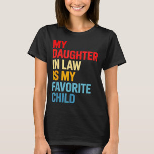 Daughter in Law is Favourite Child Funny Mothers T-Shirt
