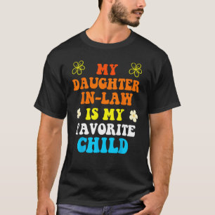 Daughter In Law is My Favorite Child Father s Day T-Shirt