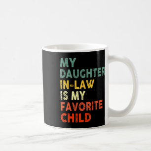 Daughter In Law Is My Favourite Child Family Fathe Coffee Mug