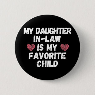 Daughter In-law Is My Favourite Child - Funny Dad 2 Inch Round Button