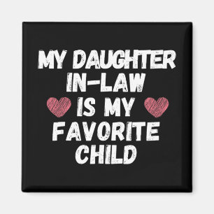 Daughter In-law Is My Favourite Child - Funny Dad  Magnet