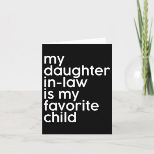 Daughter-in-law Is My Favourite Child Funny Father Card