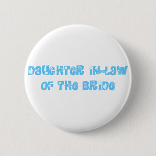 Daughter In-Law of the Bride 2 Inch Round Button