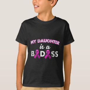Daughter Is A Bad Breast Cancer T-Shirt