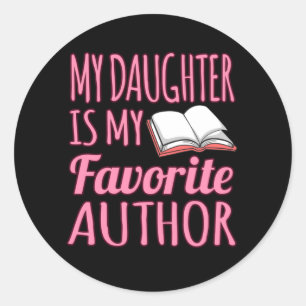 Daughter Is My Favourite Author Writer Novel Classic Round Sticker