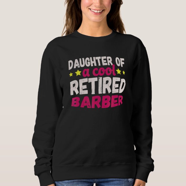 Daughter Of A Cool Retired Barber Sweatshirt (Front)
