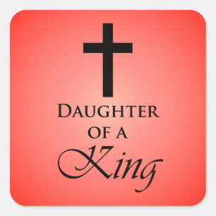 Daughter of a King Square Sticker